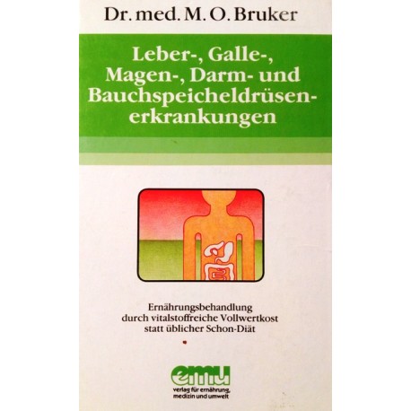Leber-, Galle-, Magen-, Darm- und Bauchspeicheldrüsenerkrankungen. Von M.O. Bruker (1995).