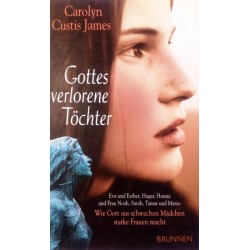 Gottes verlorene Töchter. Von Carolyn Custis James (2005).