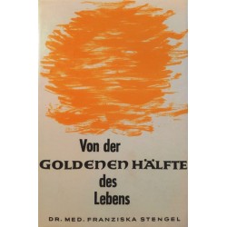 Von der Goldenen Hälfte des Lebens. Von Franziska Stengel (1965).
