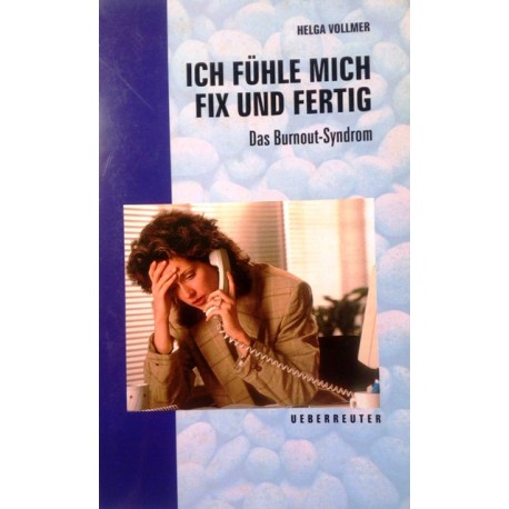 Ich fühle mich fix und fertig. Von Helga Vollmer (1996).