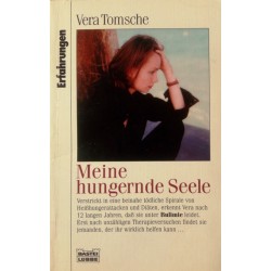 Meine hungernde Seele. Von Vera Tomsche (1997).