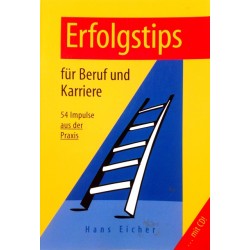 Erfolgstips für Beruf und Karriere. Von Hans Eicher (1998).