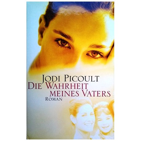 Die Wahrheit meines Vaters. Von Jodi Picoult (2007).