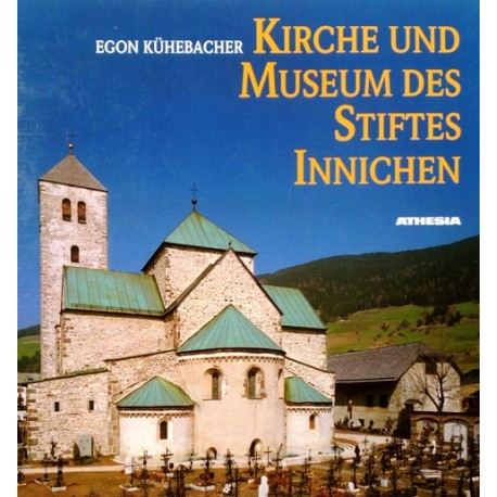 Kirche und Museum des Stiftes Innichen. Von Egon Kühebacher (1993).