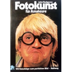 Fotokunst für Amateure. Von John Hedgecoe (1990).