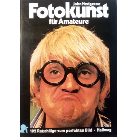 Fotokunst für Amateure. Von John Hedgecoe (1990).