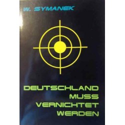 Deutschland muss vernichtet werden. Von W. Symanek (1997).