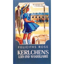 Kerlchens Lern- und Wanderjahre. Von Felicitas Rose (1965).