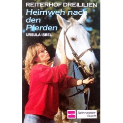 Reiterhof Dreililien. Heimweh nach den Pferden. Von Ursula Isbel (1987).