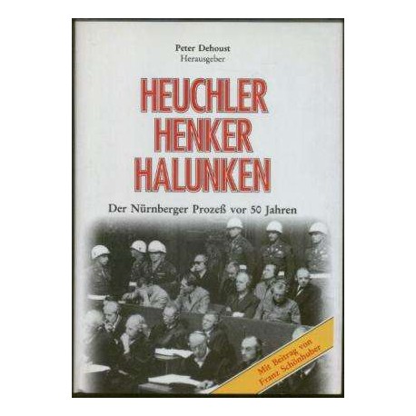 Heuchler, Henker, Halunken. Der Nürnberger Prozeß. Von Peter Dehoust (1996).