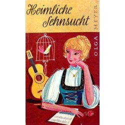 Heimliche Sehnsucht. Von Olga Meyer (1956).