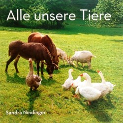 Alle unsere Tiere. Von Sandra Neidinger (2016).