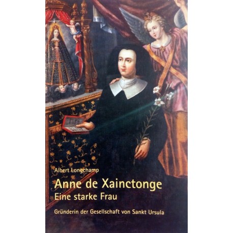 Anne de Xainctonge. Von Albert Longchamp (2012).