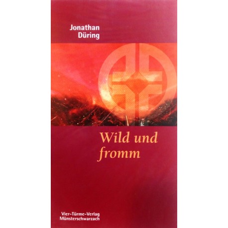 Wild und fromm. Von Jonathan Düring (2006).