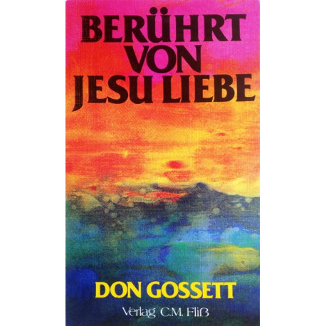 Berührt von Jesu Liebe. Von Don Gossett (1993).
