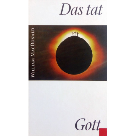 Das tat Gott. Von William MacDonald (1997).