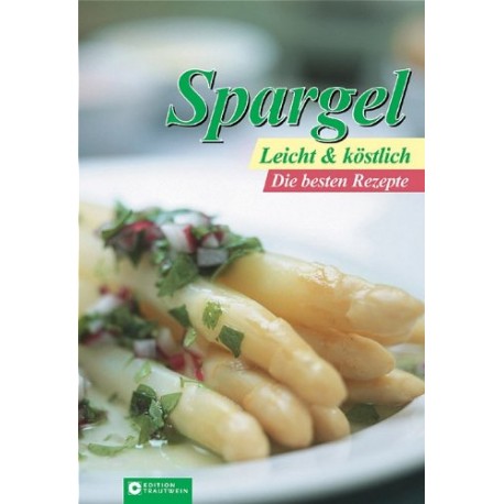 Spargel Leicht und köstlich. Die besten Rezepte. Compact (2005).