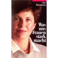 Was uns Frauen stark macht. Von Sue Burnham (1997).