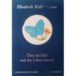 Über den Tod und das Leben danach. Von Elisabeth Kübler-Ross (2000).