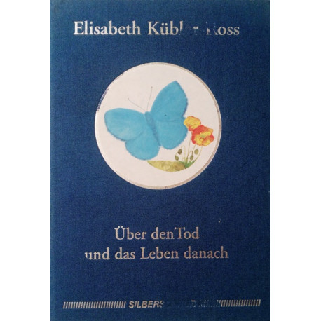 Über den Tod und das Leben danach. Von Elisabeth Kübler-Ross (2000).