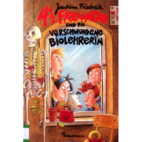 4 1/2 Freunde und die verschwundene Biolehrerin. Von Joachim Friedrich (1994).