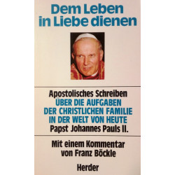 Dem Leben in Liebe dienen. Von Papst Johannes Paul II (1982).