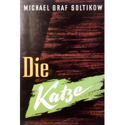 Die Katze. Von Michael Graf Soltikow.