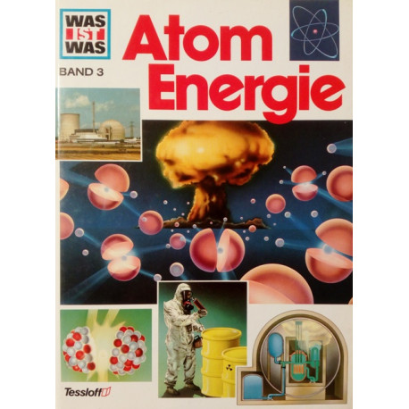 Atom Energie. Was ist was Band 3. Von Erich Übelacker (1988).
