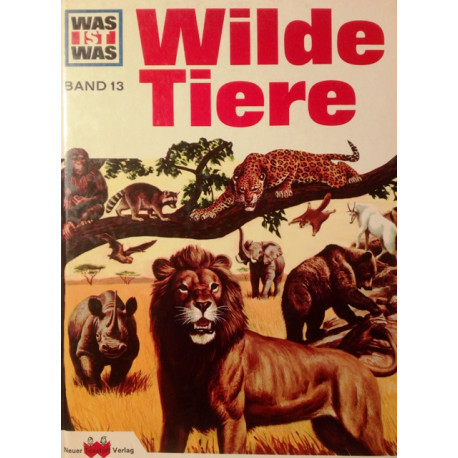 Wilde Tiere. Was ist was Band 13. Von Martin L. Keen (1963).