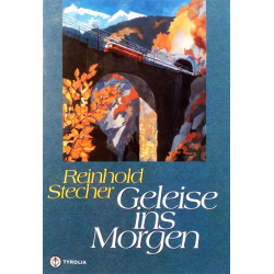 Geleise ins Morgen. Von Reinhold Stecher (2004).