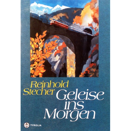 Geleise ins Morgen. Von Reinhold Stecher (2004).