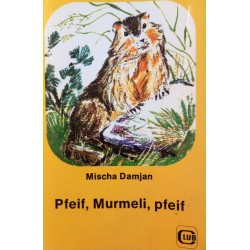 Pfeif, Murmeli, pfeif. Von Mischa Damjan (1963).