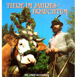 Tiere im Jahres-Brauchtum. Von Linde Schuller (1991).