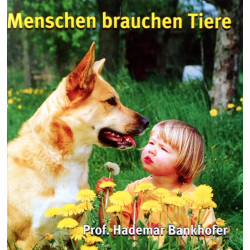 Menschen brauchen Tiere. Von Hademar Bankhofer (2010).