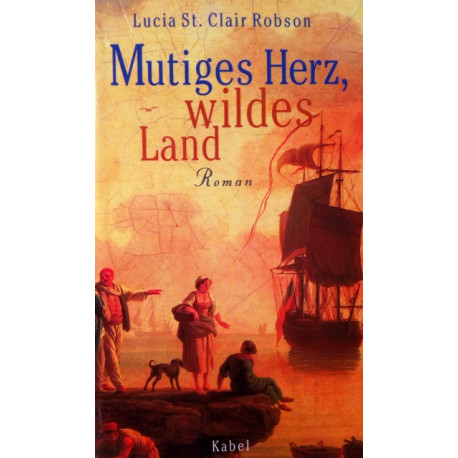 Mutiges Herz, wildes Land. Von Lucia St. Clair Robson (1997).