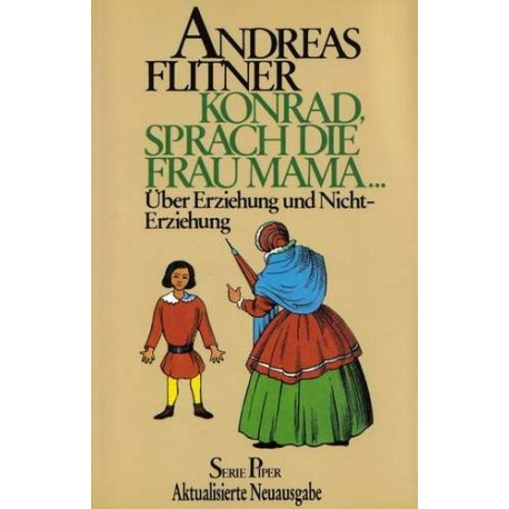 Konrad, sprach die Frau Mama. Von Andreas Flitner (1985).