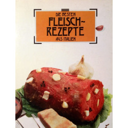 Die besten Fleischrezepte aus Italien. Von: Moewig Verlag (1990).