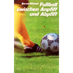 Fußball zwischen Anpfiff und Abpfiff. Von Bernd Wetzel (1988).