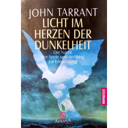 Licht im Herzen der Dunkelheit. Von John Tarrant (2000).