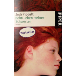 Beim Leben meiner Schwester. Von Jodi Picoult (2006).