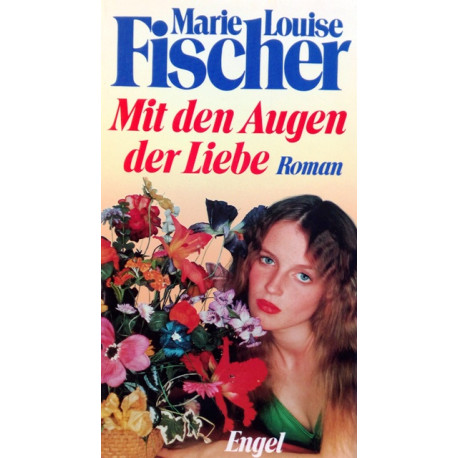 Mit den Augen der Liebe. Von Marie Louise Fischer.