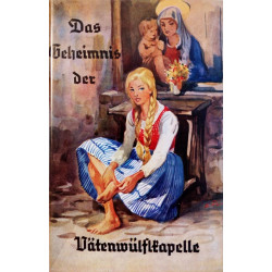 Das Geheimnis der Vätenwülflkapelle. Von Martin Wierer (1965).