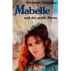 Mabelle und der große Strom. Von Hermann Schreiber (1989).