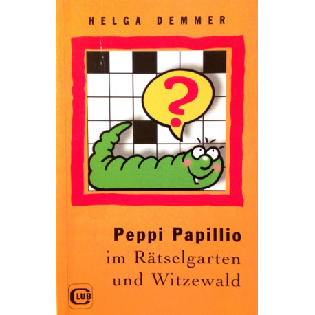 Peppi Papillio im Rätselgarten und Witzewald. Von Helga Demmer (1998).