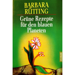 Grüne Rezepte für den blauen Planeten. Von Barbara Rütting (1997).