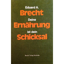 Deine Ernährung ist dein Schicksal. Von Eduard A. Brecht (1976).