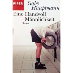 Eine Handvoll Männlichkeit. Von Gaby Hauptmann (2003).