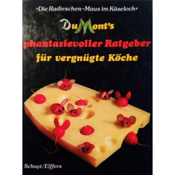 DuMont's phantasievoller Ratgeber für vergnügte Köche. Von Michael Schuyt (1995).