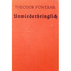 Unwiederbringlich. Von Theodor Fontane (1925).