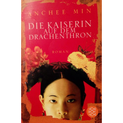 Die Kaiserin auf dem Drachenthron. Von Anchee Min (2009).